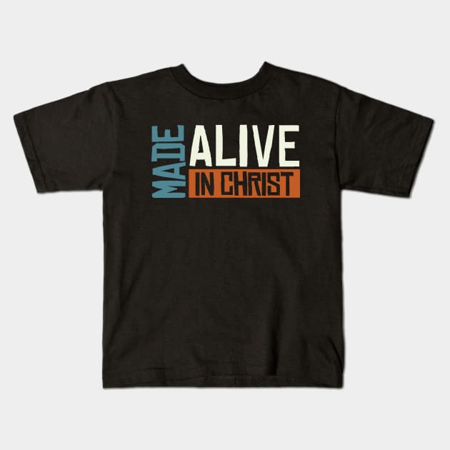 Made Alive in Christ Kids T-Shirt by Joe Camilo Designs